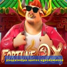 poupatempo santos agendamento